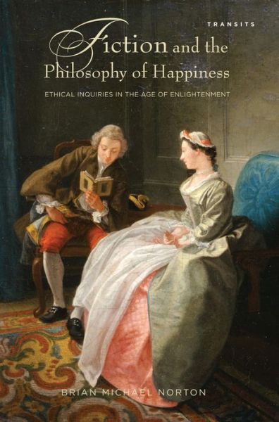 Cover for Brian Michael Norton · Fiction and the Philosophy of Happiness: Ethical Inquiries in the Age of Enlightenment (Paperback Book) (2014)