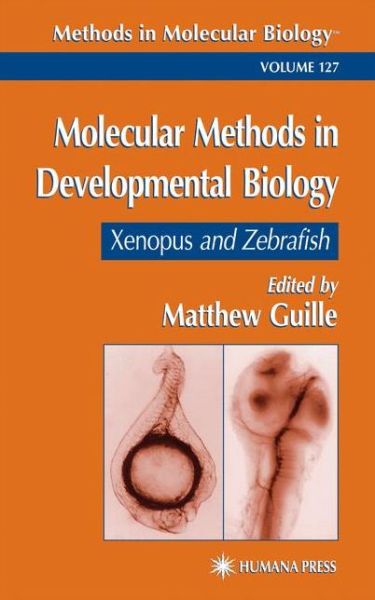 Cover for Matt Guille · Molecular Methods in Developmental Biology: Xenopus and Zebrafish - Methods in Molecular Biology (Paperback Book) [Softcover reprint of hardcover 1st ed. 1999 edition] (2010)