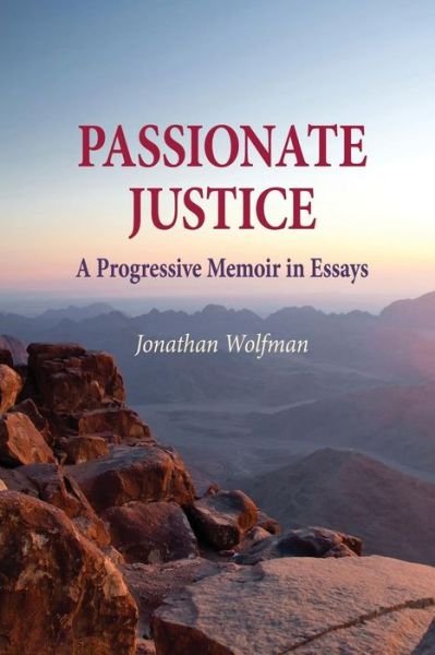 Cover for Jonathan Wolfman · Passionate Justice: a Progressive Memoir in Essays (Paperback Book) [First edition] (2013)