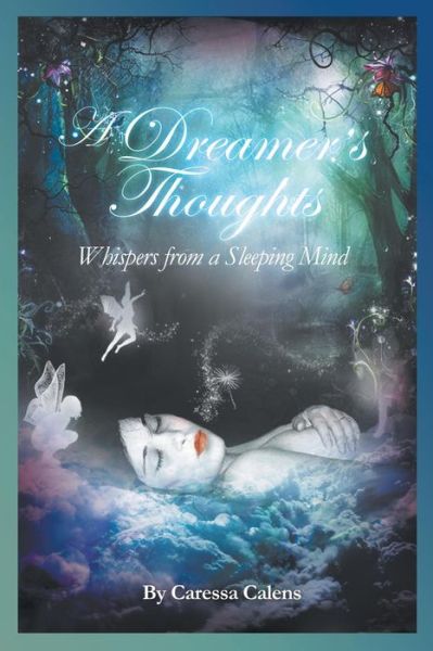 Cover for Caressa Calens · A Dreamer's Thoughts: Whispers from a Sleeping Mind (Paperback Book) (2014)