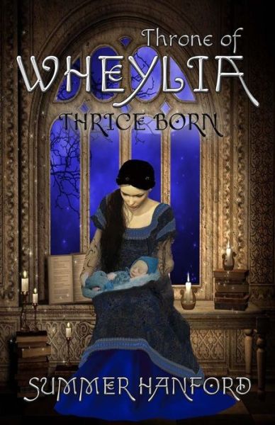 Throne of Wheylia - Summer Hanford - Książki - Martin Sisters Publishing - 9781625530899 - 2 maja 2016