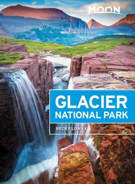 Cover for Becky Lomax · Moon Handbooks: Glacier National Park (Paperback Book) (2017)