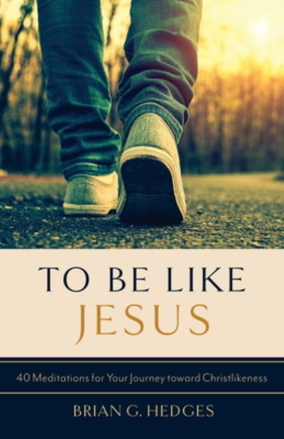 To Be Like Jesus - Brian G Hedges - Books - Shepherd Press - 9781633421899 - January 8, 2021