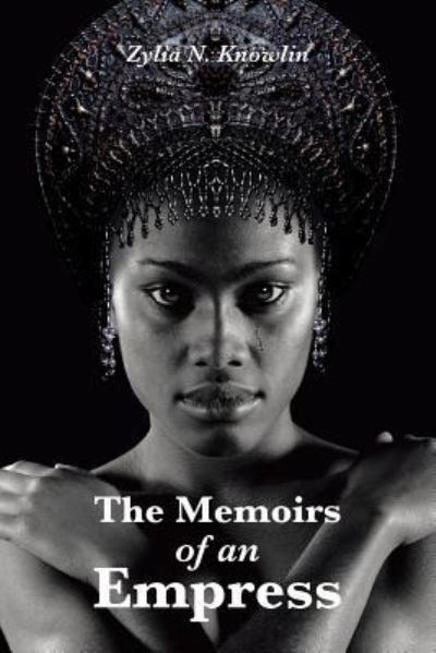 Cover for Zylia N Knowlin · The Memoirs of an Empress (Taschenbuch) (2019)