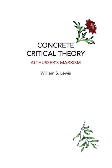 Cover for William S. Lewis · Concrete Critical Theory: Althusser's Marxism - Historical Materialism (Paperback Book) (2022)