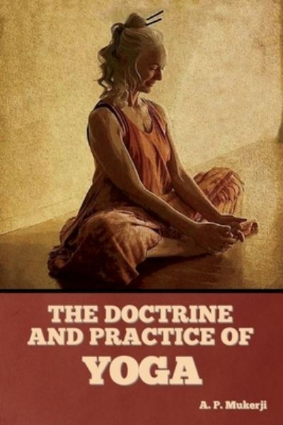 Cover for A P Mukerji · The Doctrine and Practice of Yoga (Paperback Book) (2022)