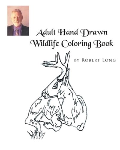 Cover for Robert Long · Adult Hand Drawn Wildlife Coloring Book (Paperback Book) (2021)