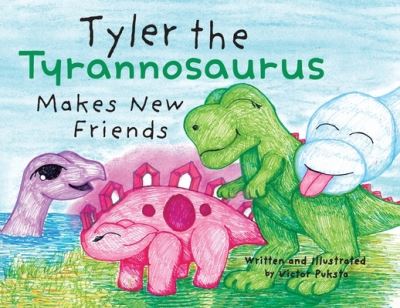 Tyler the Tyrannosaurus Makes New Friends - Victor Puksta - Books - Gatekeeper Press - 9781662920899 - September 26, 2022