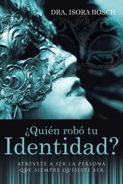 Cover for Dra. Isora Bosch · ¿Quién Robó Tu Identidad? (Bok) (2022)