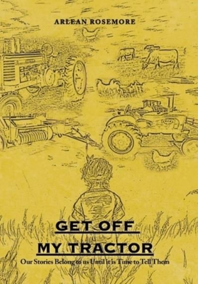 Cover for Arlean Rosemore · Get off My Tractor (Book) (2022)