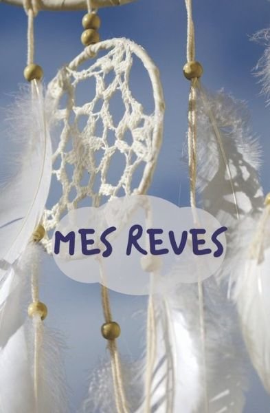 Cover for Mes Reves Edition Cel · Mes Reves (Paperback Book) (2019)