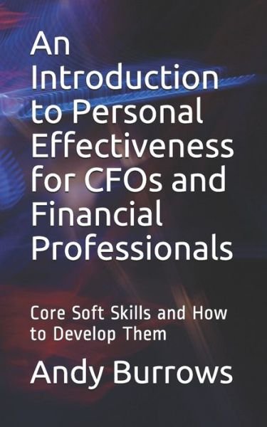 Cover for Andy Burrows · An Introduction to Personal Effectiveness for CFOs and Financial Professionals (Paperback Bog) (2019)