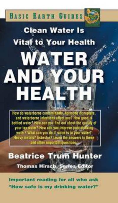 Cover for Beatrice Trum Hunter · Water and Your Health: Clean Water Is Vital to Your Health - Basic Earth Guides (Gebundenes Buch) (2003)