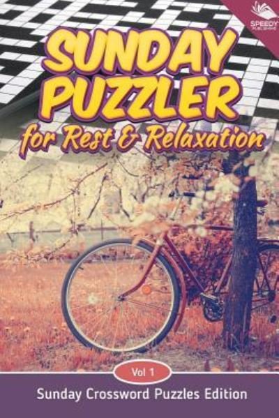 Cover for Speedy Publishing LLC · Sunday Puzzler for Rest &amp; Relaxation Vol 1: Sunday Crossword Puzzles Edition (Pocketbok) (2015)