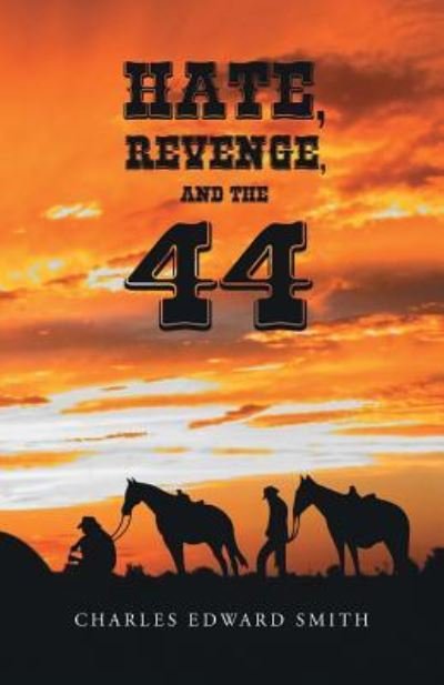 Hate, Revenge, and the 44 - Charles Edward Smith - Böcker - Page Publishing, Inc - 9781683484899 - 17 juni 2016