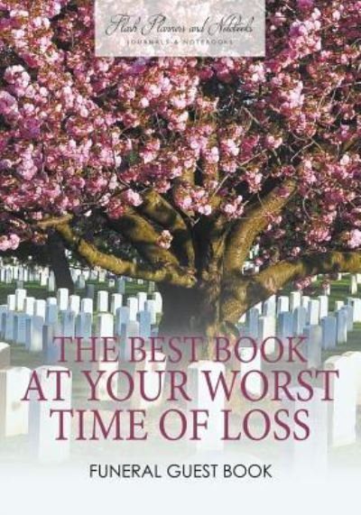 Cover for Flash Planners and Notebooks · The Best Book at Your Worst Time of Loss, Funeral Guest Book (Paperback Book) (2016)