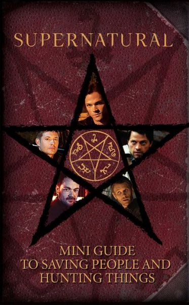 Cover for Insight Editions · Supernatural: Mini Guide To Saving People and Hunting Things (Mini Book) - Mini Book (Hardcover Book) (2018)