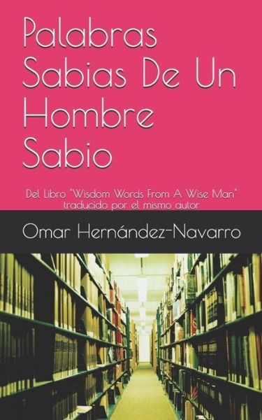 Cover for Omar Hernández-Navarro · Palabras Sabias De Un Hombre Sabio (Paperback Book) (2019)