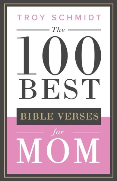 Cover for Troy Schmidt · The 100 Best Bible Verses for Mom (Pocketbok) (2019)