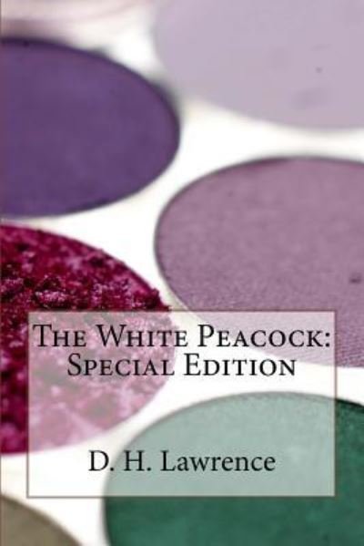 The White Peacock - D H Lawrence - Books - Createspace Independent Publishing Platf - 9781718731899 - May 5, 2018