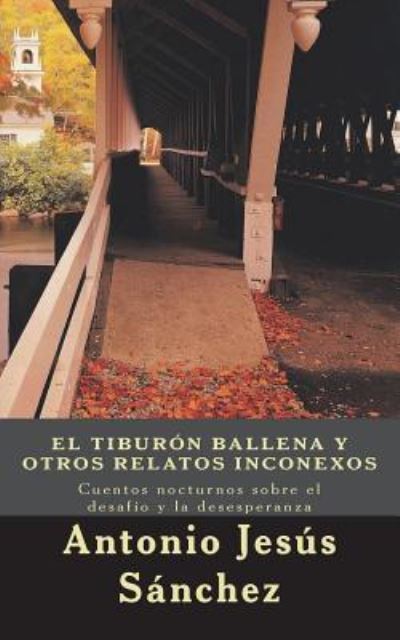 Cover for Antonio Jesus Sanchez · El Tibur n Ballena Y Otros Relatos Inconexos (Paperback Book) (2018)