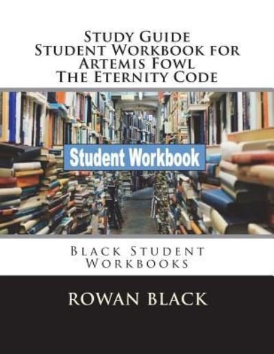 Cover for Rowan Black · Study Guide Student Workbook for Artemis Fowl the Eternity Code (Pocketbok) (2018)