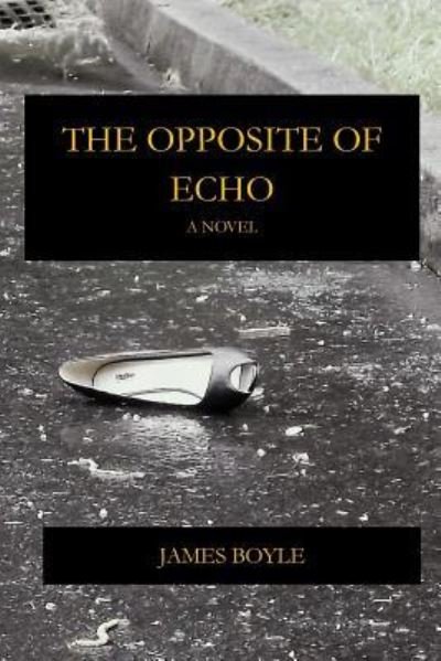 James Boyle · The Opposite of Echo (Paperback Book) (2018)