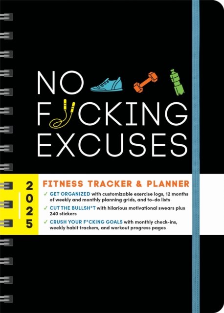 Cover for Sourcebooks · 2025 No F*cking Excuses Fitness Tracker: A Planner to Cut the Bullsh*t and Crush Your Goals This Year - Calendars &amp; Gifts to Swear By (Calendar) (2024)