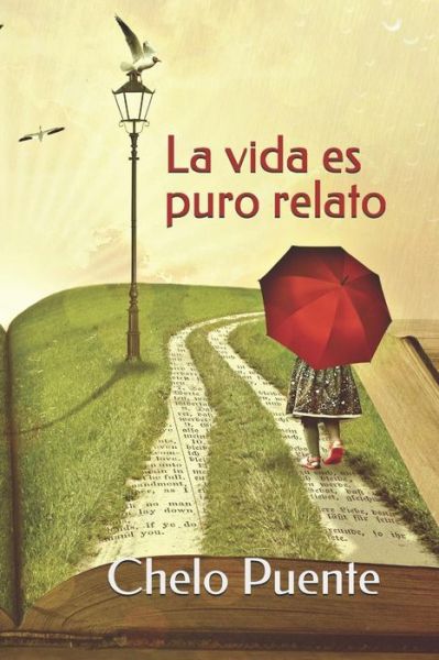 Cover for Chelo Puente · La vida es puro relato (Paperback Book) (2018)