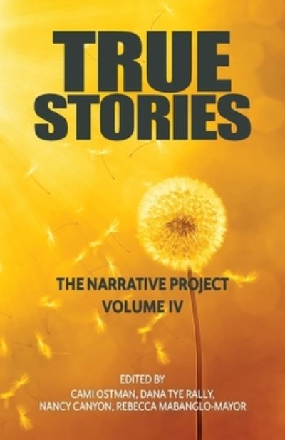 True Stories: The Narrative Project Volume IV - Cami Ostman - Books - Sidekick Press - 9781736535899 - December 1, 2021