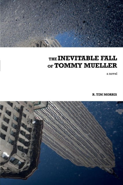 Cover for R Tim Morris · The Inevitable Fall of Tommy Mueller (Paperback Book) (2019)