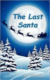 Cover for Anna Whitehouse · The Last Santa (Paperback Book) (2012)