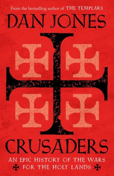 Crusaders - Dan Jones - Bøker - Bloomsbury Publishing PLC - 9781781858899 - 2. april 2020