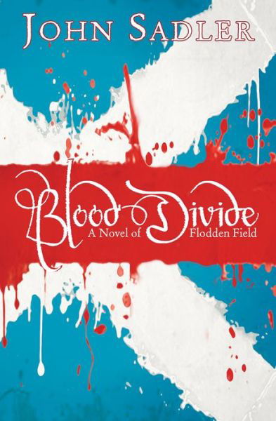 Cover for John Sadler · Blood Divide: A novel of Flodden Field (Taschenbuch) [New edition] (2014)