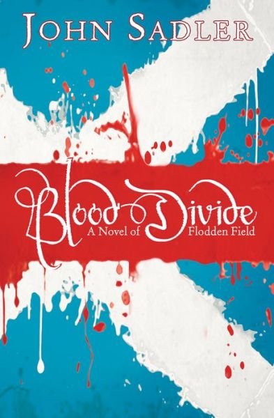 Cover for John Sadler · Blood Divide: A novel of Flodden Field (Pocketbok) [New edition] (2014)