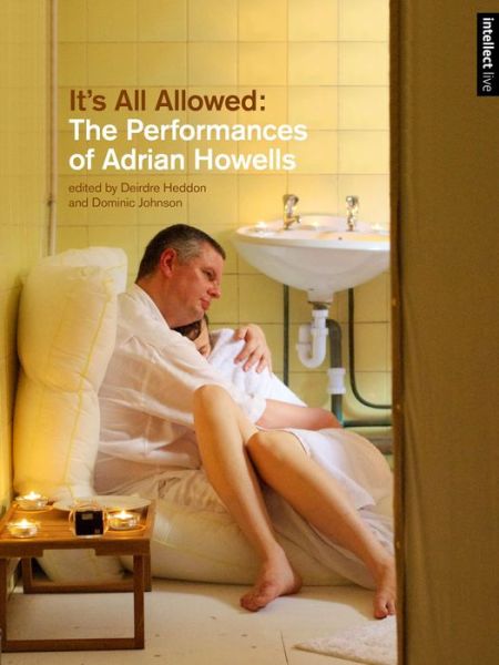 Cover for It's All Allowed: The Performances of Adrian Howells - Intellect Live (Paperback Book) (2016)