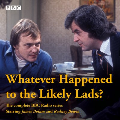 Cover for Dick Clement · Whatever Happened to the Likely Lads?: Complete BBC Radio Series (Audiobook (CD)) [Unabridged edition] (2018)