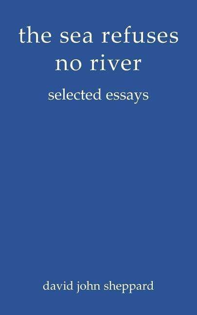 Cover for David John Sheppard · The Sea Refuses No River (Paperback Book) (2018)
