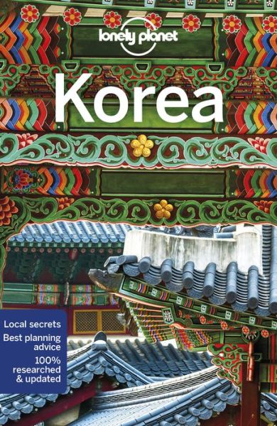 Lonely Planet Country Guides: Korea - Lonely Planet - Kirjat - Lonely Planet - 9781786572899 - tiistai 19. helmikuuta 2019