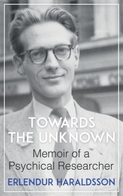 Cover for Erlendur Haraldsson · Towards the Unknown: Memoir of a Psychical Researcher (Pocketbok) (2021)