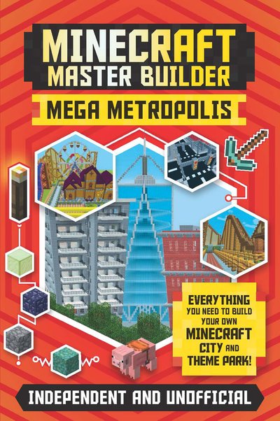 Master Builder - Minecraft Mega Metropolis (Independent & Unofficial): Build Your Own Minecraft City and Theme Park - Master Builder - Anne Rooney - Bøger - Hachette Children's Group - 9781787393899 - 9. januar 2020