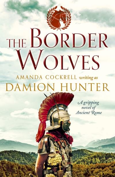 Cover for Damion Hunter · The Border Wolves: A gripping novel of Ancient Rome - The Centurions (Paperback Book) (2021)