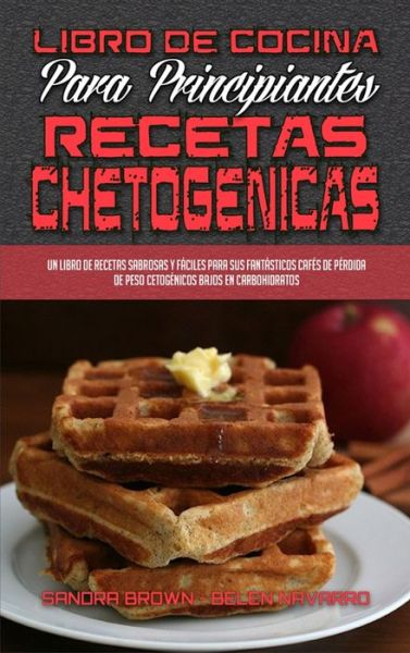 Cover for Sandra Brown · Libro De Cocina Para Principiantes Con Recetas Chetogenicas (Inbunden Bok) (2021)