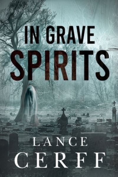 In Grave Spirits - Lance Cerff - Livros - Olympia Publishers - 9781804395899 - 28 de setembro de 2023