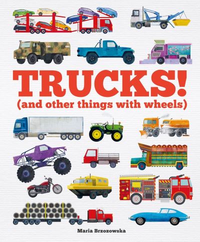 Cover for Welbeck Children's · Trucks! : (and Other Things with Wheels) (Book) (2023)