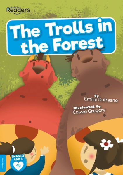 Cover for Emilie Dufresne · The Trolls in the Forest - BookLife Readers (Paperback Book) (2020)