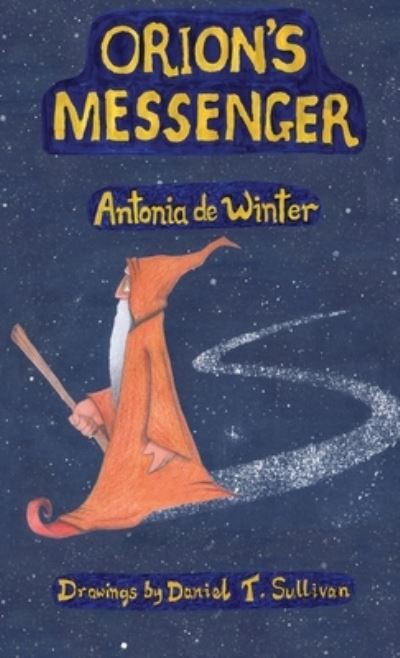 Cover for Antonia De Winter · Orion's Messenger (Hardcover Book) (2020)