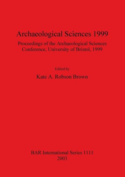 Cover for Kate A. Robson Brown · Archaeological Sciences 1999 (British Archaeological Reports) (Pocketbok) (2003)