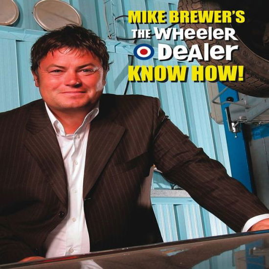 Cover for Chris Randall · Mike Brewer’s the Wheeler Dealer Know How! (Hardcover Book) (2013)