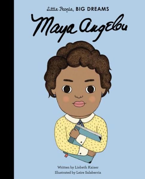 Cover for Lisbeth Kaiser · Maya Angelou - Little People, Big Dreams (Hardcover Book) (2016)